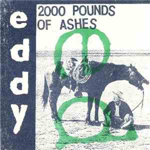 Eddy - 2000 Pounds Of Ashes