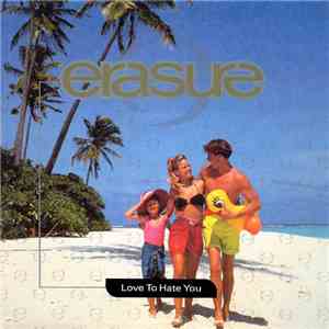 Erasure - Love To Hate You