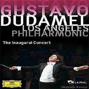 Gustavo Dudamel, Los Angeles Philharmonic Orchestra - The Inaugural Concert