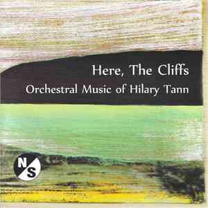 Hilary Tann - Here, The Cliffs: Orchestral Music Of Hilary Tann