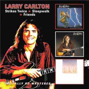 Larry Carlton - Strikes Twice / Sleepwalk / Friends