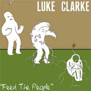 Luke Clarke - Feed The People