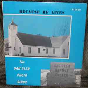 Oak Glen Baptist Church Choir - Because He Lives