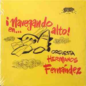 Orquesta Hermanos Fernández - ¡Navegando En...Alto! - DOS CARAS