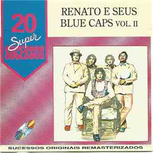 Renato E Seus Blue Caps - 20 Super Sucessos Vol.II