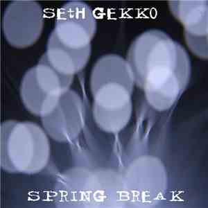 Seth Gekko - Spring Break