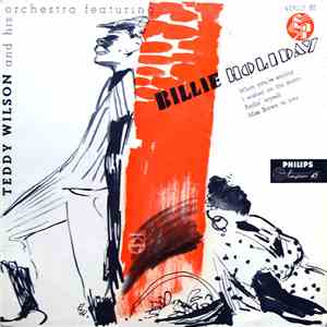 Teddy Wilson And His Orchestra Featuring Billie Holiday - Teddy Wilson And His Orchestra Featuring Billie Holiday