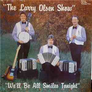 The Larry Olsen Show - Volume Two: We'll Be All Smiles Tonight