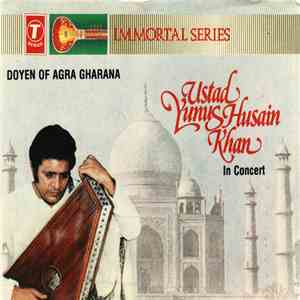 Ustad Yunus Hussain Khan - Ustad Yunus Hussain Khan In Concert Doyen Of Agra Gharana