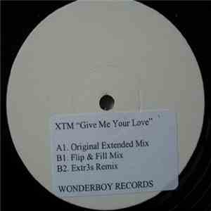 XTM - Give Me Your Love