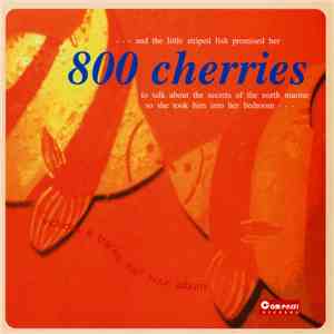 800 Cherries - 800 Cherries