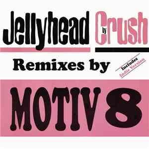 Crush - Jellyhead (Remixes By Motiv 8)