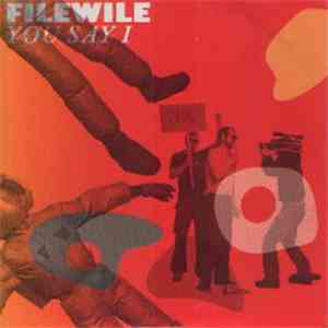 Filewile - You Say I