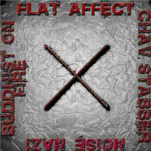 Flat Affect / Chav Stabber / Noise Nazi / Buddhist On Fire - 4 Way Split