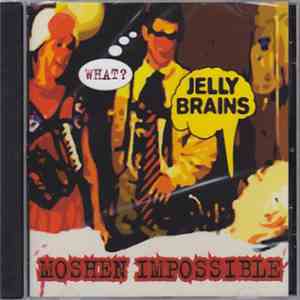Jelly Brains - Moshen Impossible
