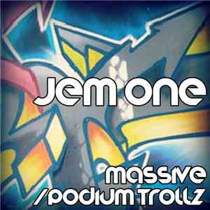 Jem One - Massive / Podium Trollz