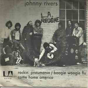 Johnny Rivers - Rockin' Pneumonia - Boogie Woogie Flu / Come Home America
