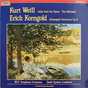 Kurt Weill, Erich Korngold / David Epstein, M.I.T. Symphony Orchestra - Suite From The Opera "Der Silbersee" - Schauspiel-Ouverture, Op. 4