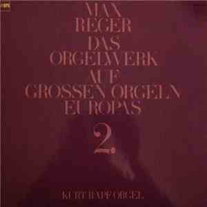 Max Reger, Kurt Rapf - Das Orgelwerk Auf Grossen Orgeln Europas 2.