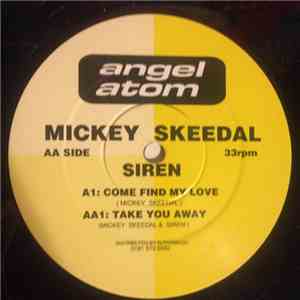 Mickey Skeedal / Siren  - Come Find My Love / Take You Away