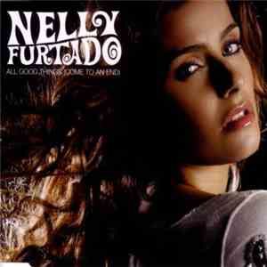 Nelly Furtado - All Good Things (Come To An End)