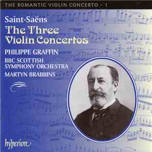 Saint-Saëns – Philippe Graffin, BBC Scottish Symphony Orchestra, Martyn Brabbins - The Three Violin Concertos
