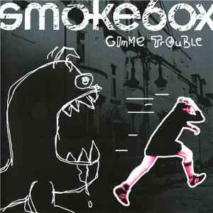 Smokebox - Gimme Trouble