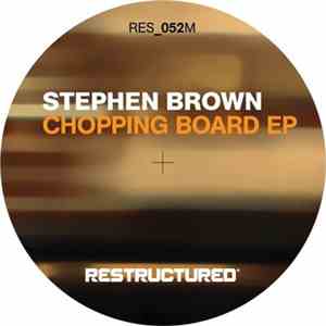 Stephen Brown - Chopping Board Ep