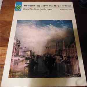 The Modern Jazz Quartet - The Modern Jazz Quartet Plays One Never Knows (Original Film Score For “No Sun In Venice”)