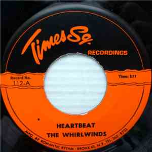 The Whirlwinds , De Jan & The Elgins - Heartbeat / That's My Girl