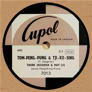 Thore Skogman & May Lis / Thore Skogman - Tom-Peng-Pung & Tji-Ko-Sing / Du Får Inte Kasta Yxan I Sjön!