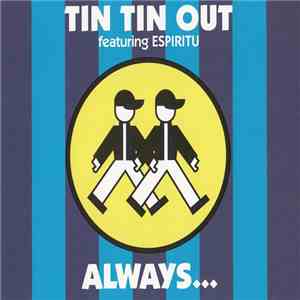 Tin Tin Out Featuring Espiritu - Always...