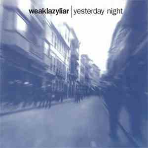 Weaklazyliar - Yesterday Night