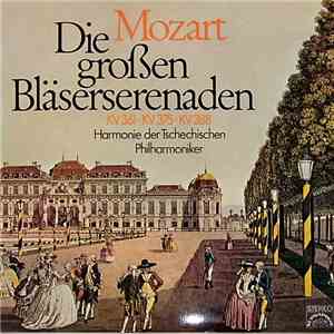 Wolfgang Amadeus Mozart - Komorní Harmonie - Libor Pešek - Harmonie Der Tschechischen Philharmoniker, Die - Die Großen Bläserserenaden KV 361 / KV 375 / KV 388