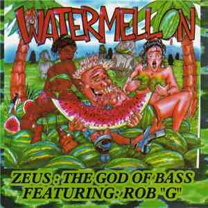 Zeus: The God Of Bass Feat. Rob "G" - Watermelon