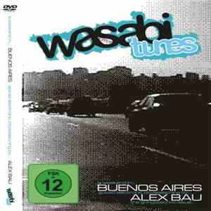 Alex Bau - Wasabi Tunes A Weekend In Buenos Aires The Gringotechno Issue
