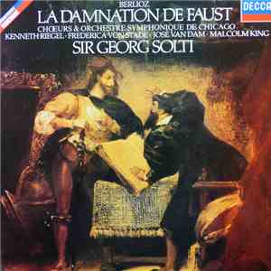 Berlioz, Choeurs & Orchestre Symphonique De Chicago, Kenneth Riegel, Frederica von Stade, José van Dam, Malcolm King, Sir Georg Solti - La Damnation De Faust