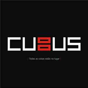 Cubus  - Todas As Coisas Estão No Lugar