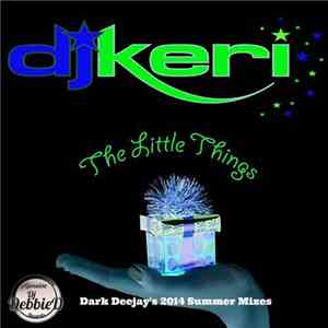 DJ Keri - The Little Things (Dark Deejay's 2014 Summer Mixes)