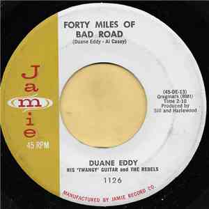 Duane Eddy & His "Twangy" Guitar And The Rebels - Forty Miles Of Bad Road / The Quiet Three