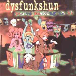 Dysfunkshun - You're Soaking In It