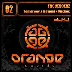 Frequencerz - Tomorrow & Beyond / Wishes