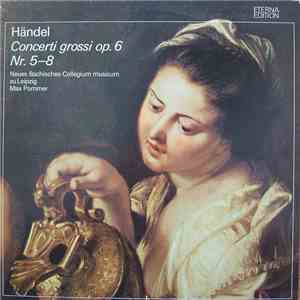 Händel - Neues Bachisches Collegium Musicum Leipzig, Max Pommer - Concerti Grossi Op. 6 Nr. 5-8