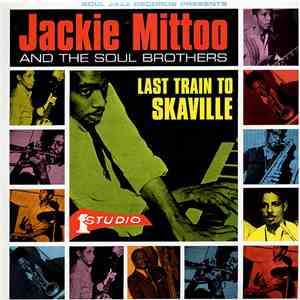 Jackie Mittoo & The Soul Brothers - Last Train To Skaville