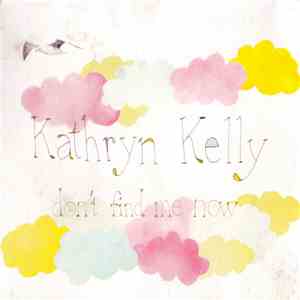 Kathryn Kelly - Don't Find Me Now