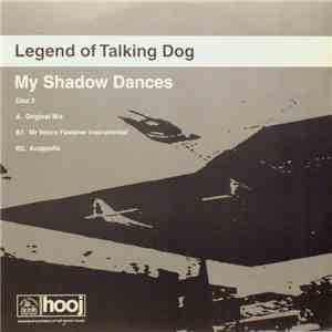 Legend Of Talking Dog - My Shadow Dances