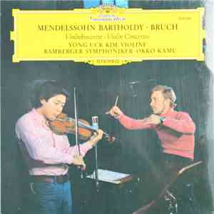 Mendelssohn Bartholdy, Bruch, Yong Uck Kim, Bamberger Symphoniker, Okko Kamu - Violinkonzerte - Violin Concertos