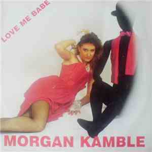 Morgan Kamble - Love Me Babe