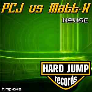 PCJ vs Matt-X - House
