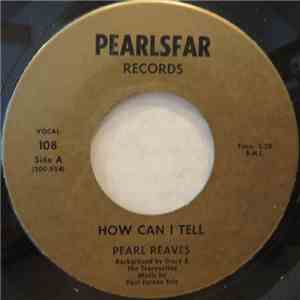Pearl Reaves - How Can I Tell